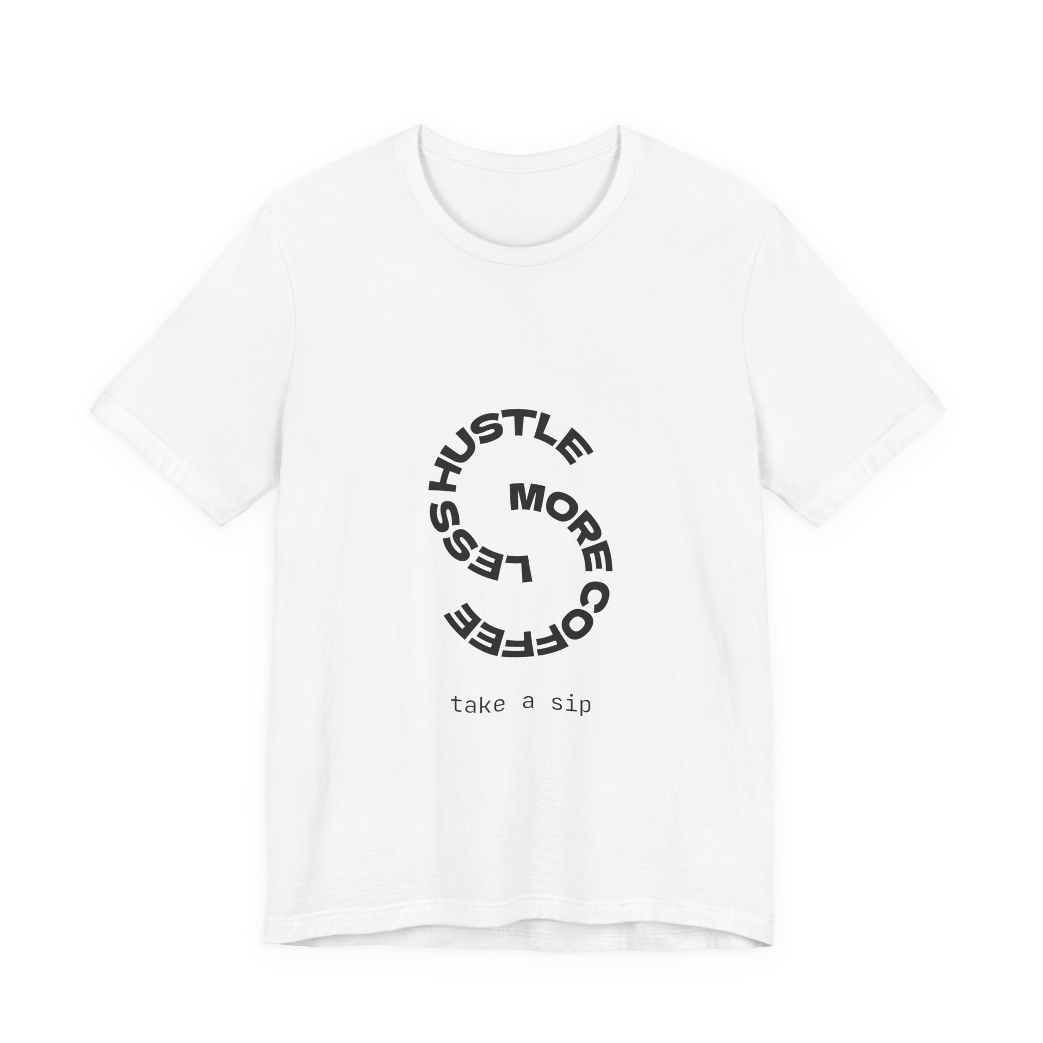 Coffee Hustle T-Shirt — "Hustle More, Coffee Less" Minimal Graphic Tee